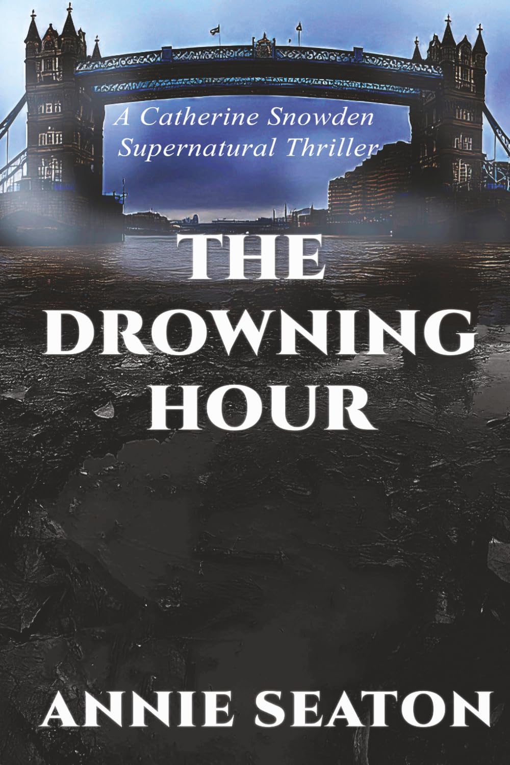 The Drowning Hour: A Catherine Snowden Supernatural Thriller