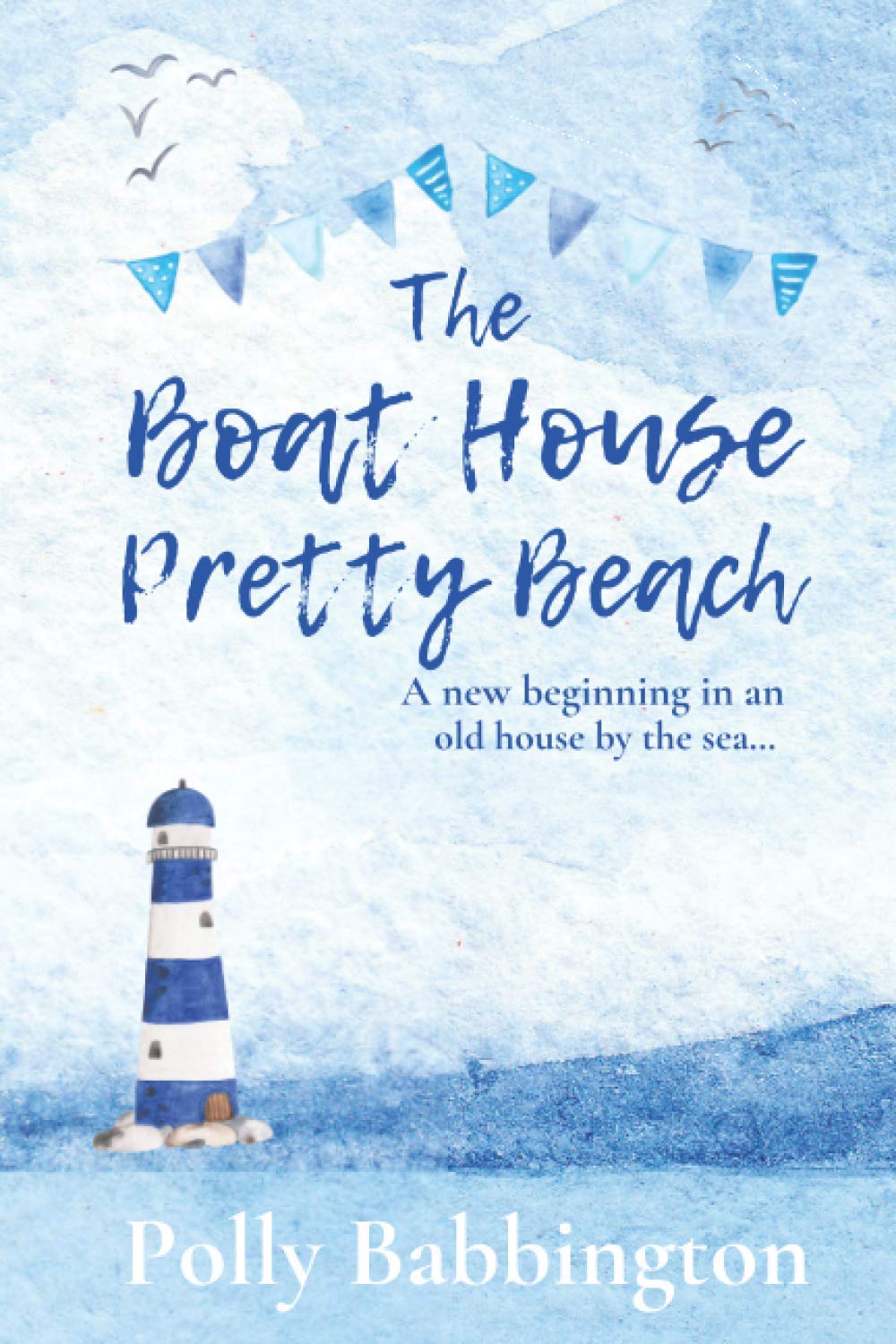 The Boat House Pretty Beach: Perfect for 2023! A cosy, feel-good, uplifting romantic read.