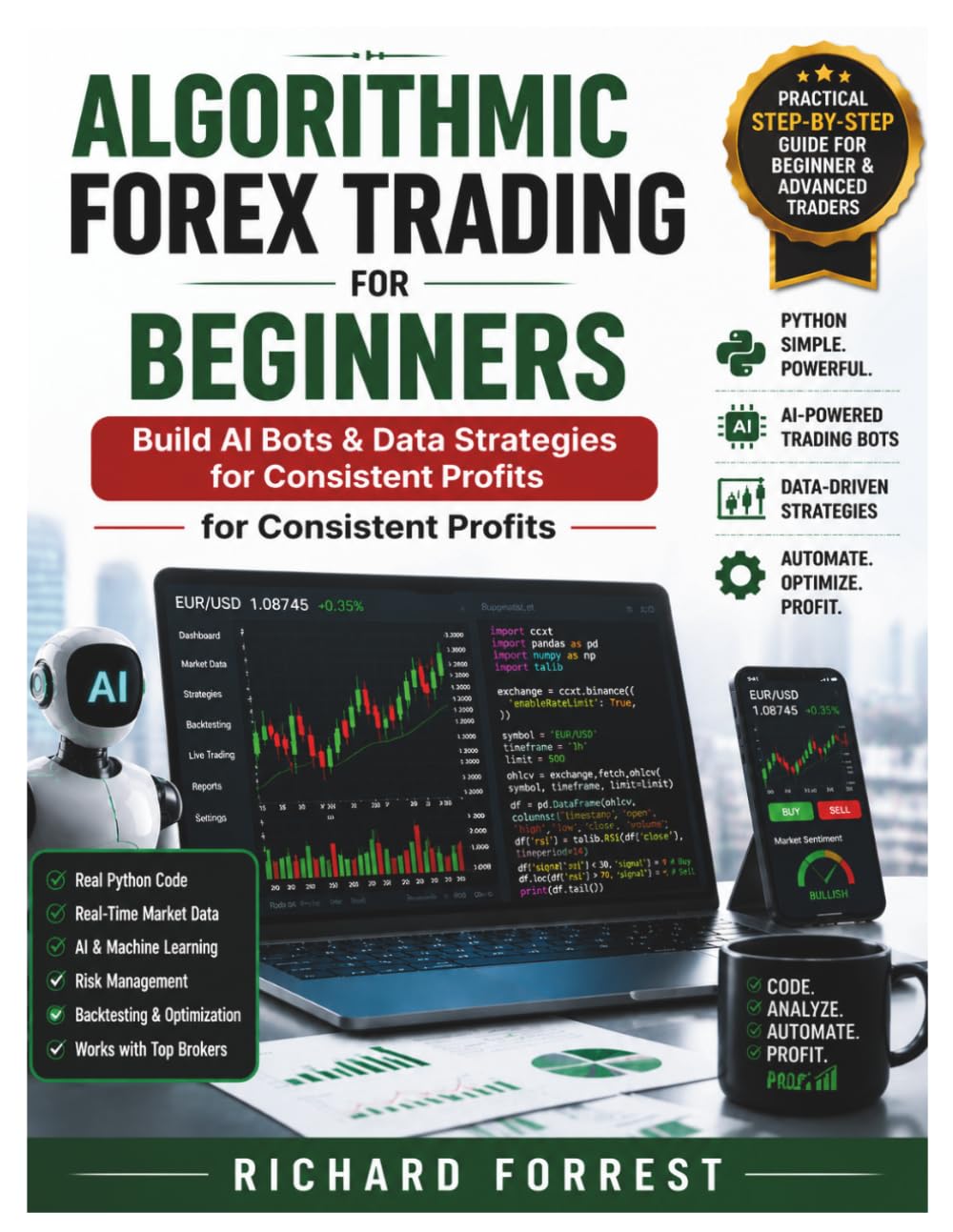 Algorithmic Forex Trading For Beginners: Build AI Bots & Data Strategies for Consistent Profits (The Forrest Digitech Collection)