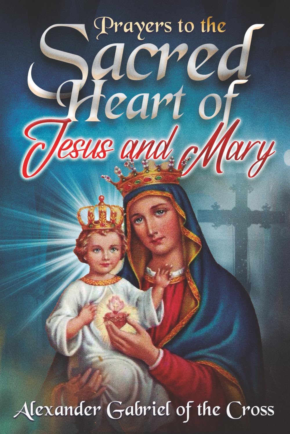 Prayers to the Sacred Heart of Jesus and Mary