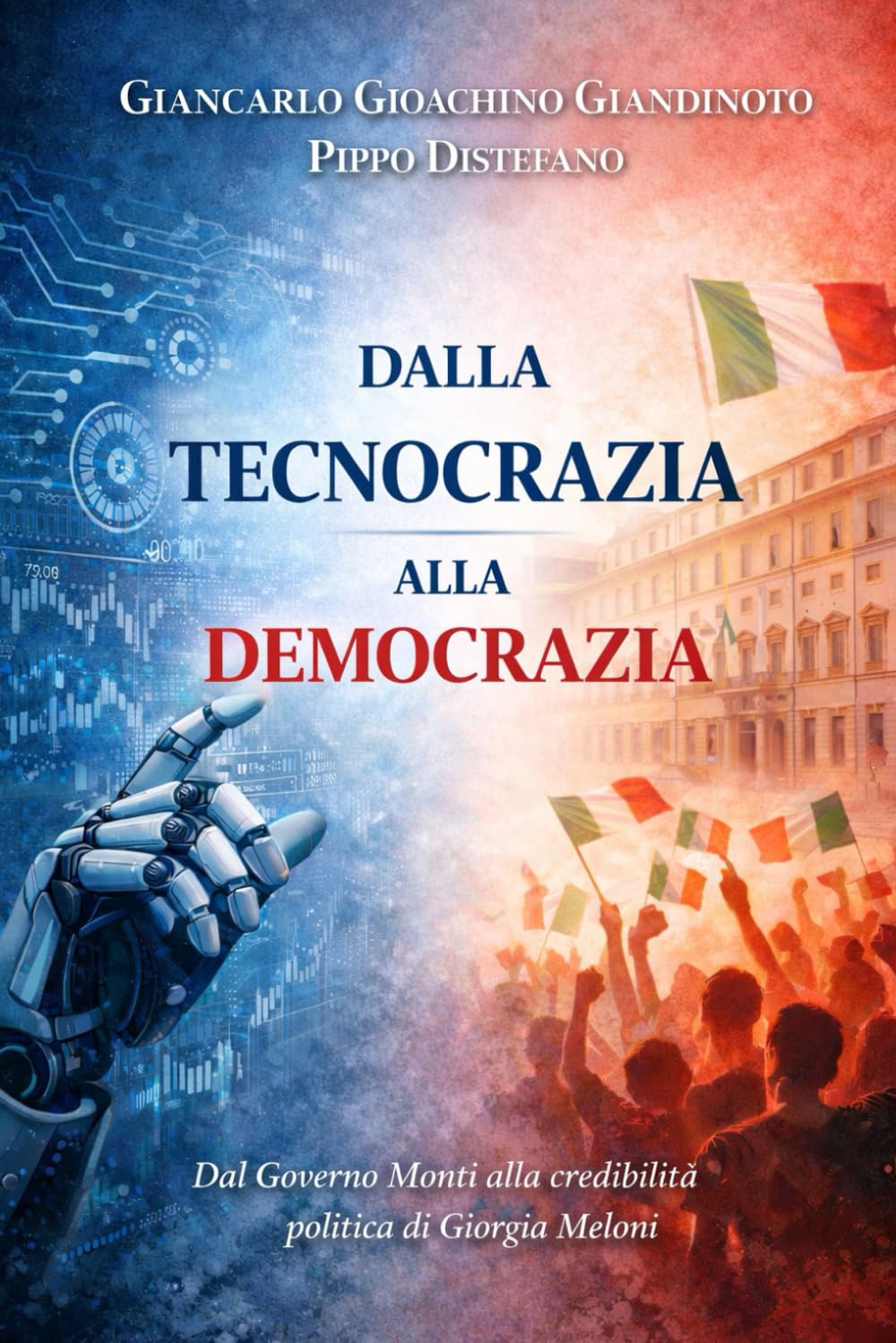 DALLA TECNOCRAZIA ALLA DEMOCRAZIA: Dal Governo Monti alla credibilità politica di Giorgia Meloni