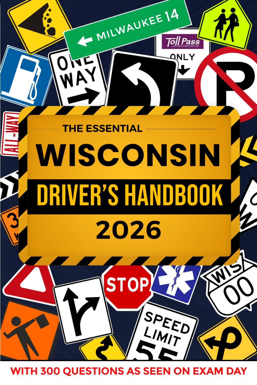 The Essential Wisconsin Driver's Handbook. A Study and Practice Manual For New Drivers to Successfully Obtain Their Driving License or Permit: This Ed ... 300 DMV Questions and Explained Answers