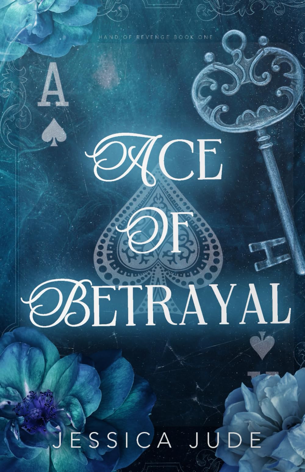 Ace of Betrayal: An Angsty Second Chance Millionaire Romance (Hand of Revenge)