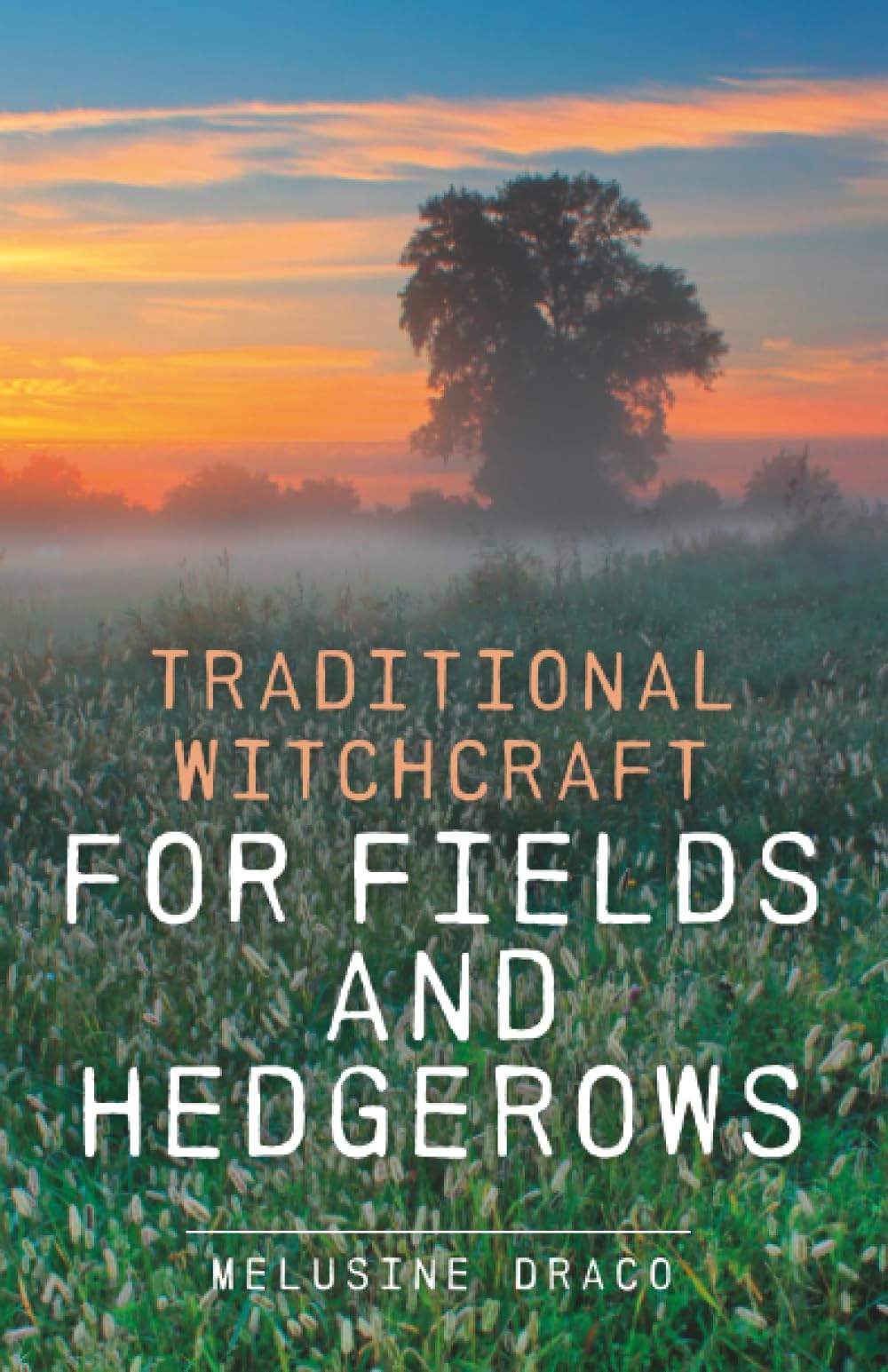 Traditional Witchcraft for Fields and Hedgerows