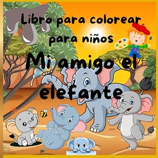 Libro para colorear para niños - Mi amigo el elefante: Páginas educativas para colorear de los elefantes para niños de 2 a 6 años (Spanish Edition)