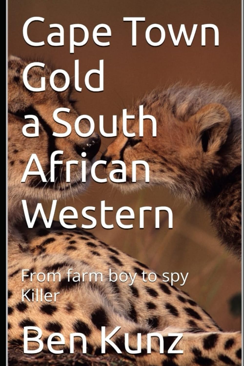 Cape Town Gold a South African Western Book 3: From farm boy to spy killer and ambassador (Barberton Gold)