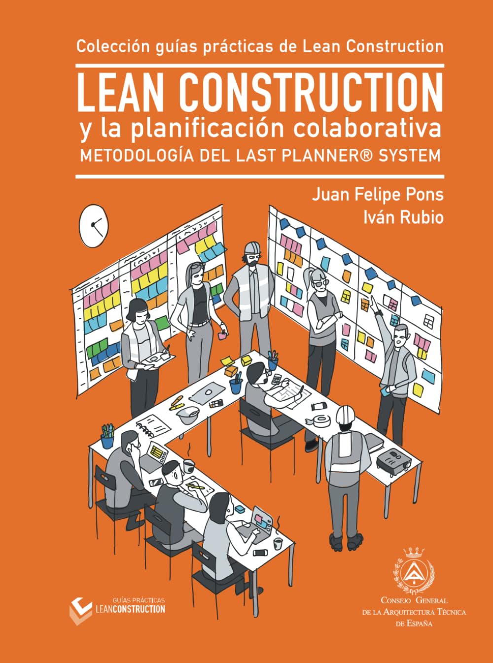 LEAN CONSTRUCTION y la Planificación Colaborativa: Metodología del Last Planner System (Colección de guías prácticas de Lean Construction) (Spanish