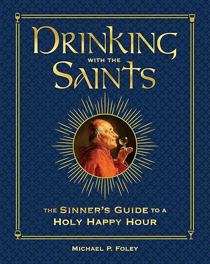 Drinking with the Saints (Deluxe): The Sinner's Guide to a Holy Happy Hour Hardcover – Special Edition, March 15, 2022