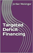 Targeted Deficit Financing (Democratic Technologies Book 11)