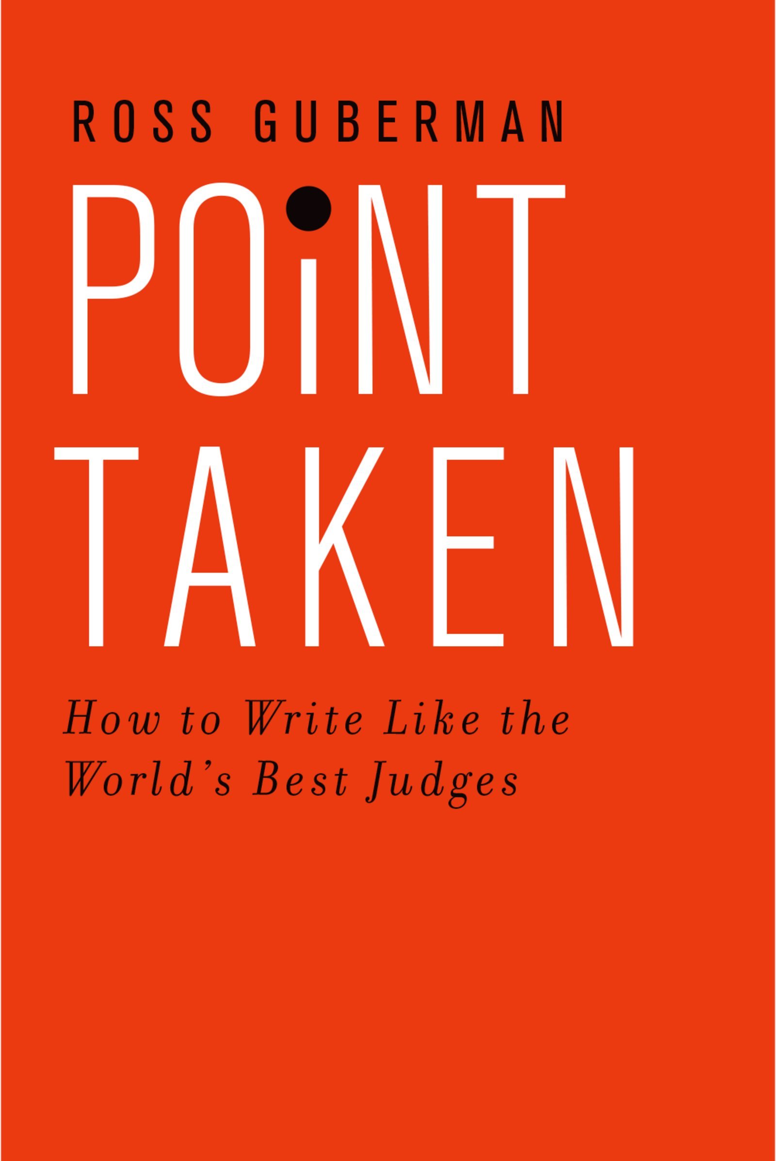 Point Taken: How to Write Like the World's Best Judges