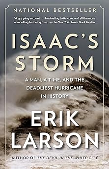 Isaac's Storm: Man, a Time, and the Deadliest Hurricane in History ...