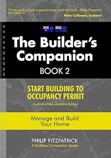 A Builder's Companion, Book 2, Australia/New Zealand Edition: Start Building To Occupancy Permit (A Builders Companion 1)