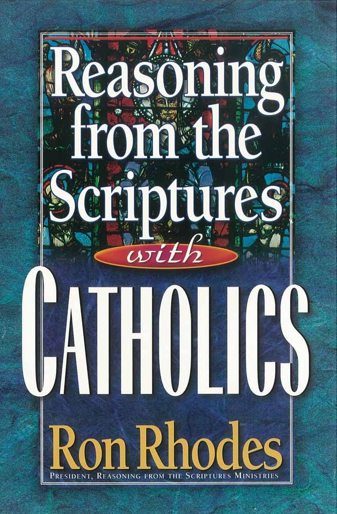 Reasoning from the Scriptures with Catholics Paperback – January 1, 2000