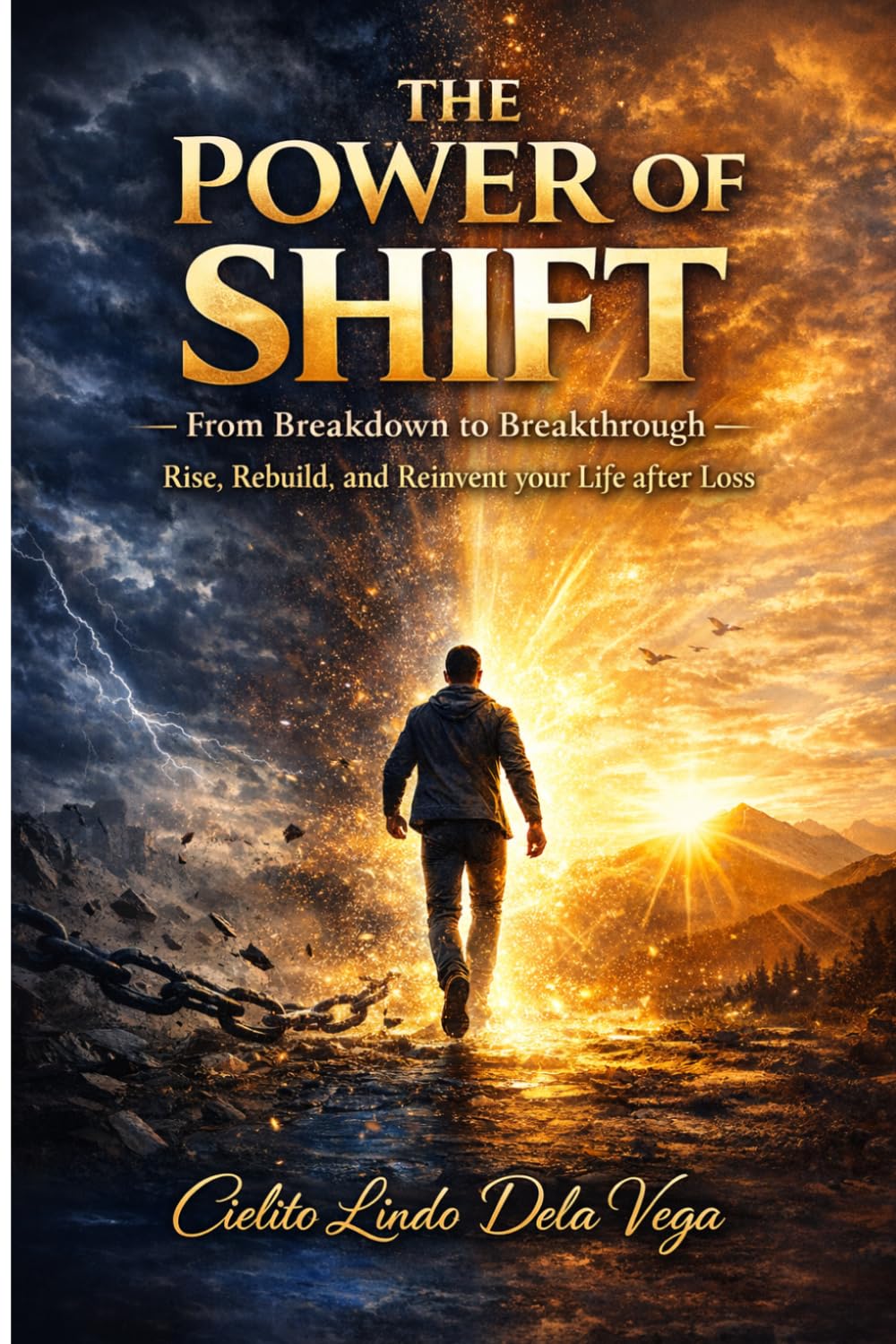 The Power of Shift: From Breakdown to Breakthrough - Rise, Rebuild, and Reinvent Your Life After Loss