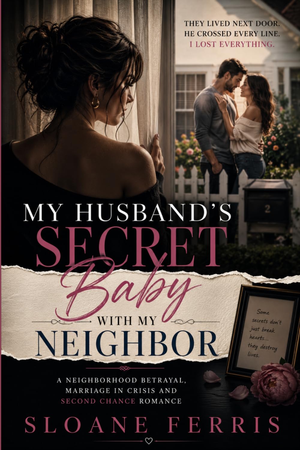 My Husband's Secret Baby with My Neighbor: A Neighborhood Betrayal, Marriage in Crisis and Second Chance Romance