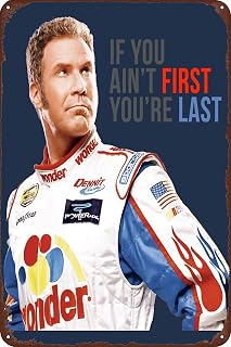 Will Ferrell Talladega Nights Ricky Bobby If You Ain't First You're Last Metal Sign Retro Tin Sign Club Bar Home Wall Art Decoration Sign Movie Poster Print 8inch*12inch