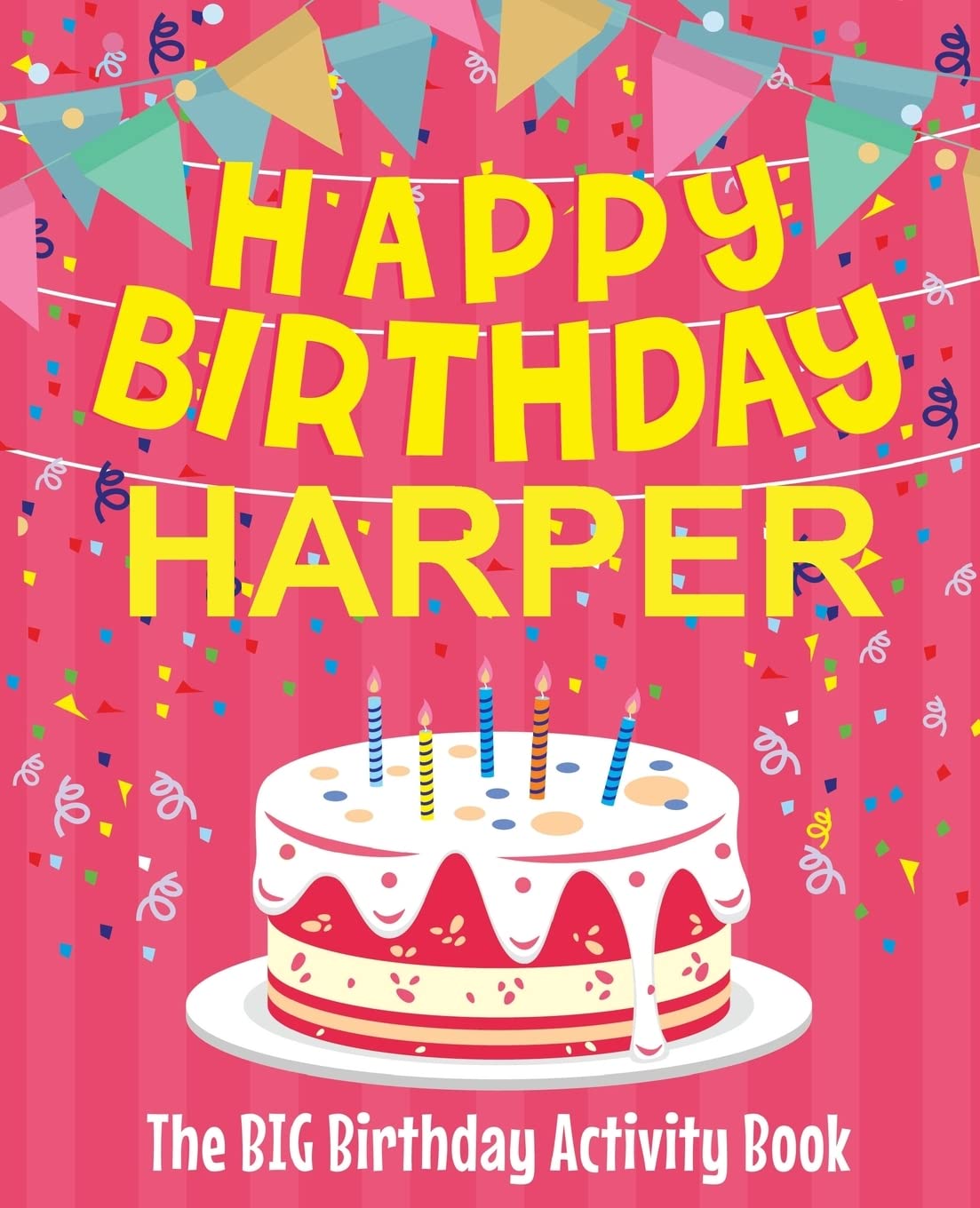 Happy Birthday Harper - The Big Birthday Activity Book: (Personalized Children's Activity Book)