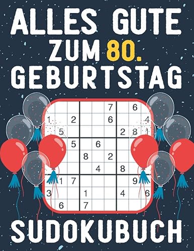 80 Geburtstag Geschenk | Alles Gute zum 80. Geburtstag - Sudoku: 150 Rätsel von leicht bis schwer Mit Lösungen | Kleines Rätselbuch zum Verschenken | ... | Geschenke zum 80. geburtstag für Frau Mann