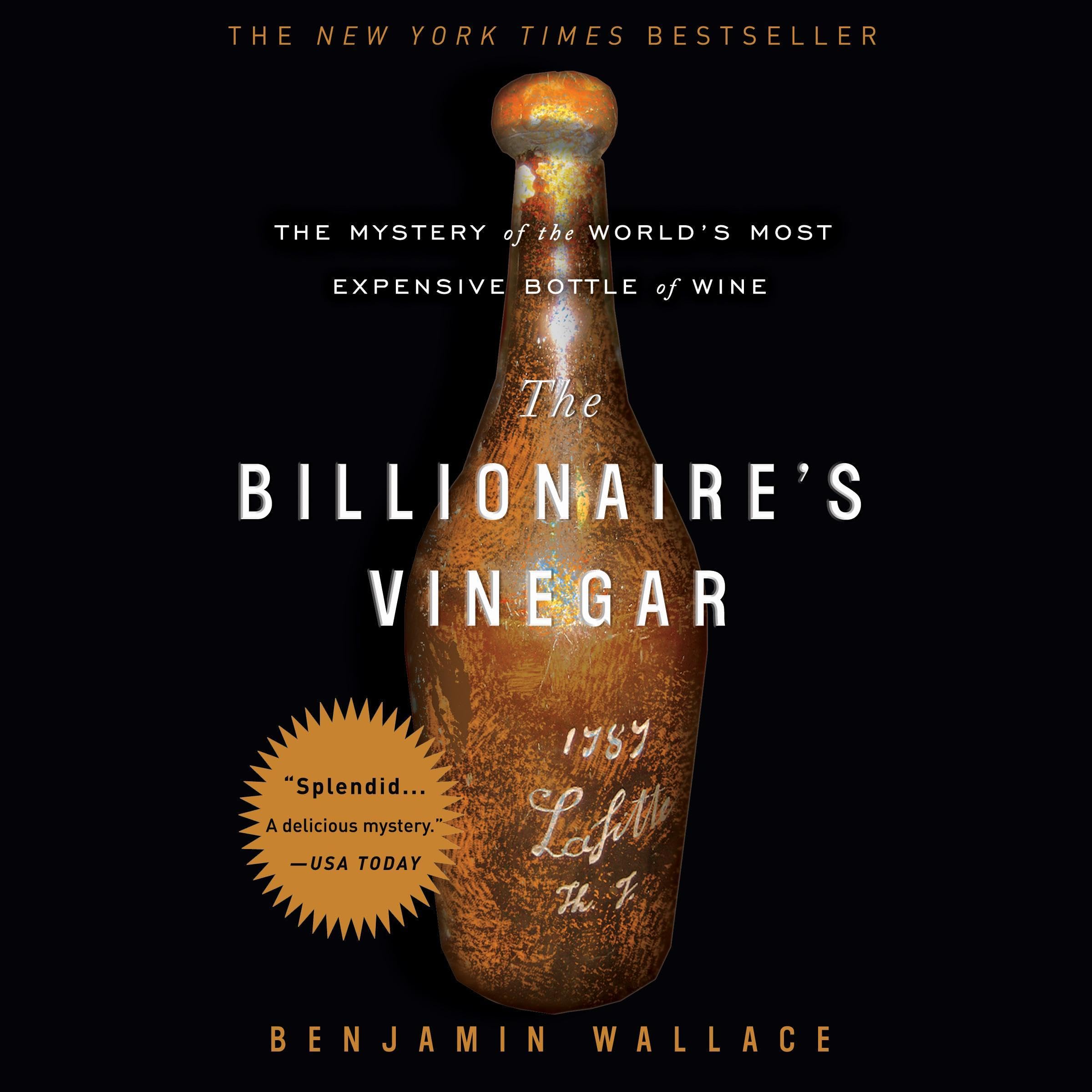 The Billionaire's Vinegar: The Mystery of the World's Most Expensive Bottle of Wine