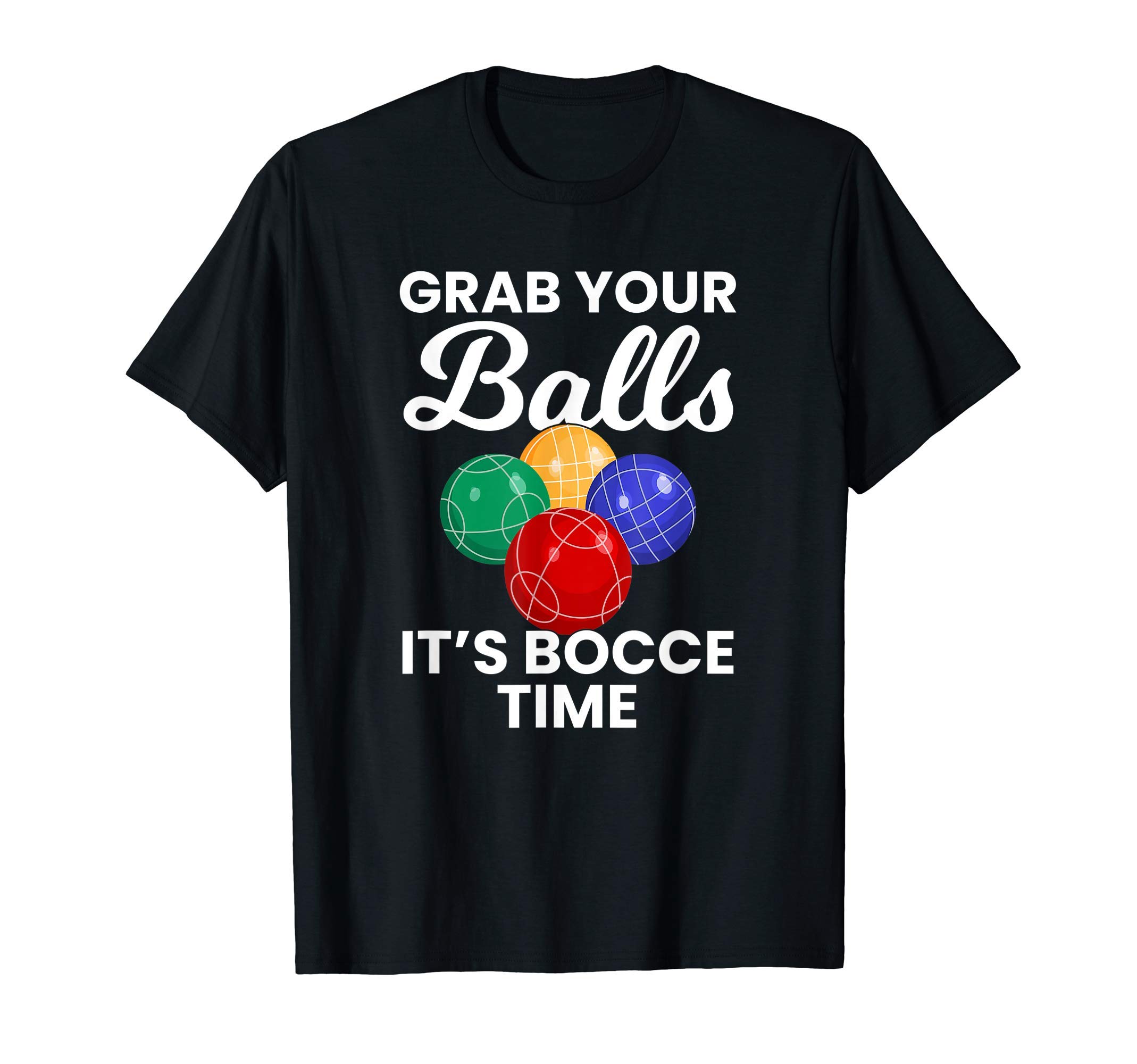 bocce balls giftsGrab Your Balls It's Bocce Time, bocce T-Shirt