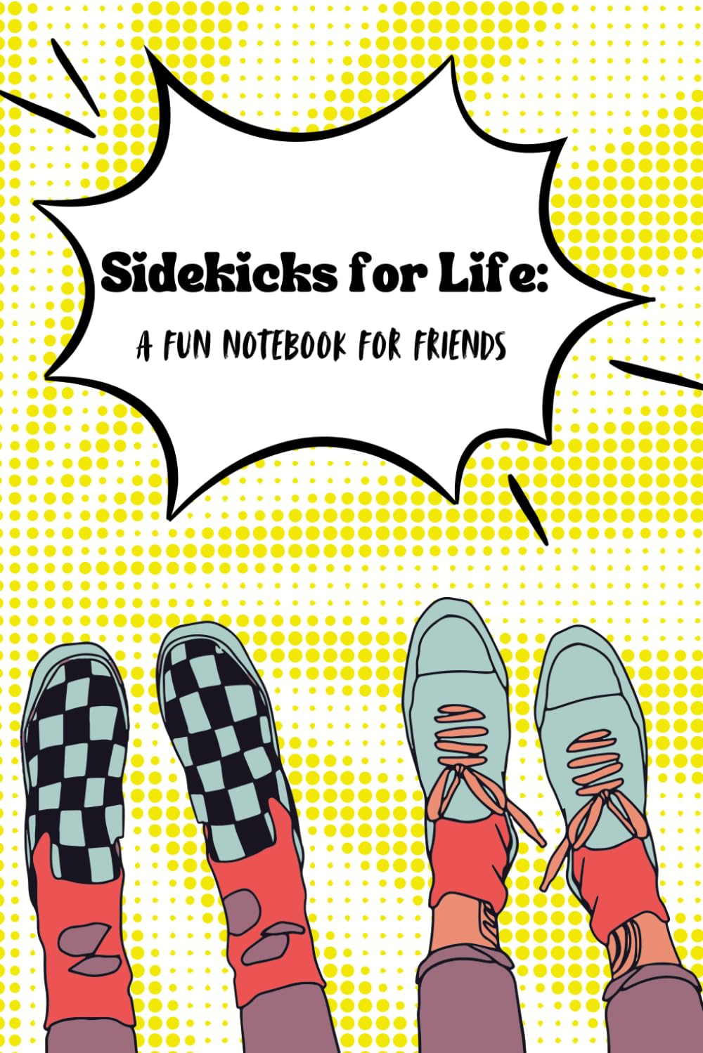 Sidekicks for Life: A Fun Notebook for Friends