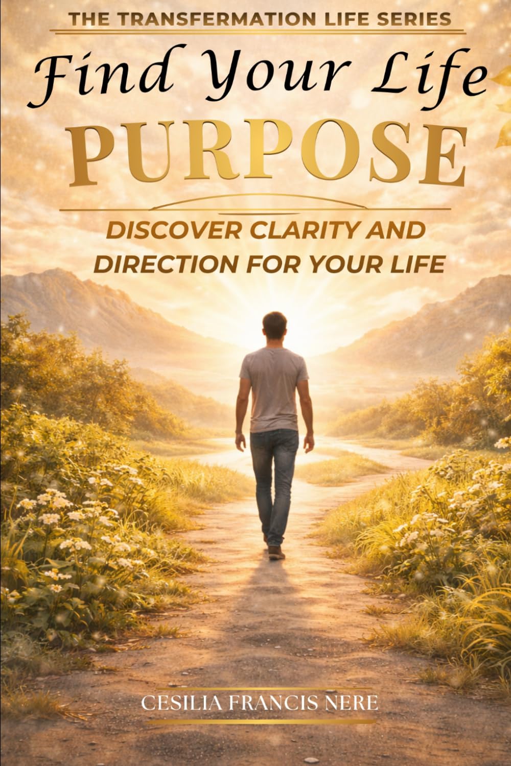 Find Your Life Purpose: Discover Clarity and Direction for Your Life (The Transformation Life Series)
