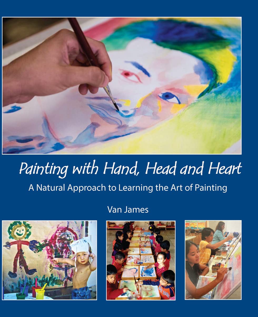 Painting with Hand, Head and Heart: A Natural Approach  by Van James PAPERBACK