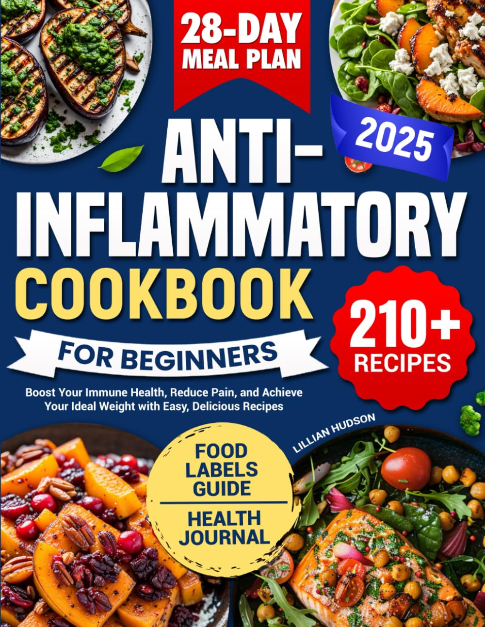Anti Inflammatory Cookbook for Beginners: Boost Your Immune Health, Reduce Pain, and Achieve Your Ideal Weight with Easy, Delicious Recipes