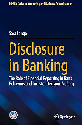 Disclosure in Banking: The Role of Financial Reporting in Bank Behaviors and Investor Decision-Making (SIDREA Series in Accounting and Business Administration)-Wow! eBook