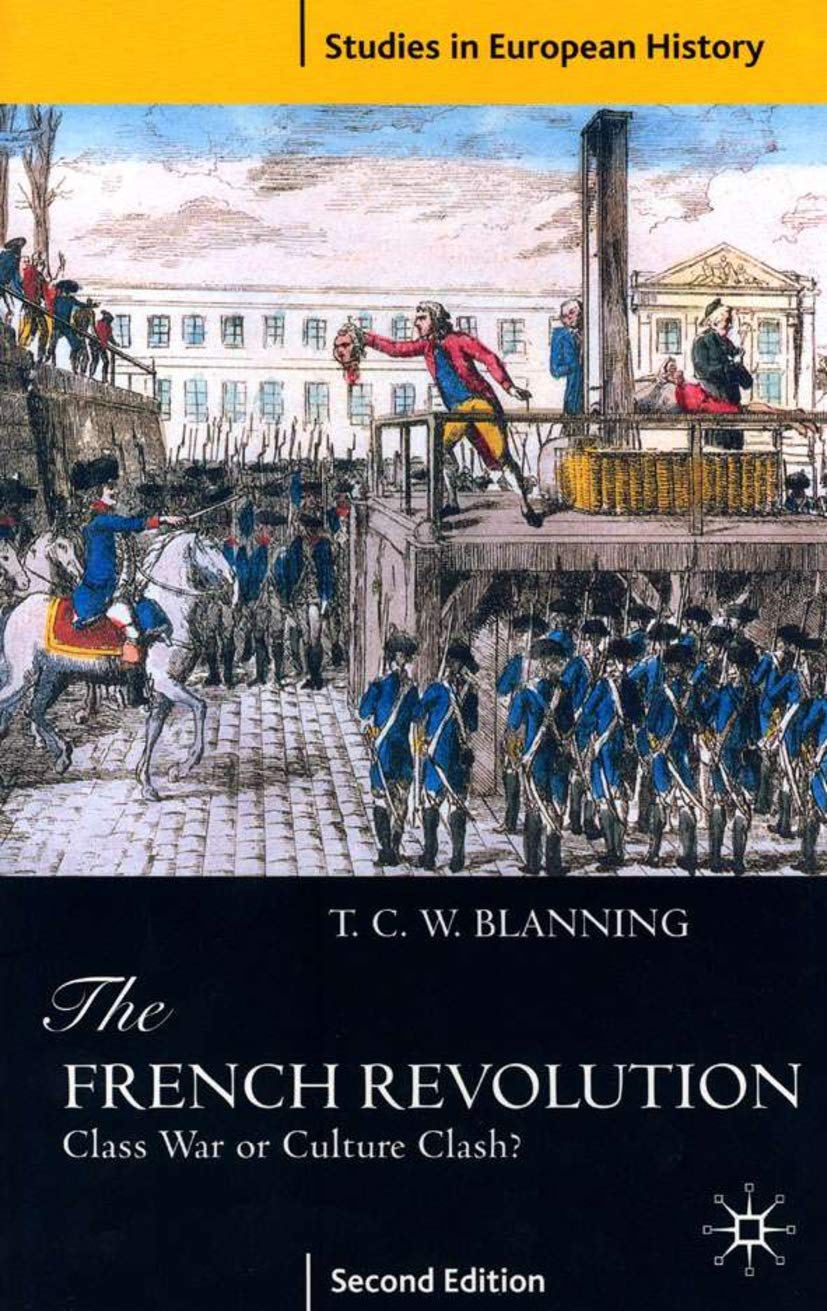 The French Revolution: Class War or Culture Clash? (Studies in European History)