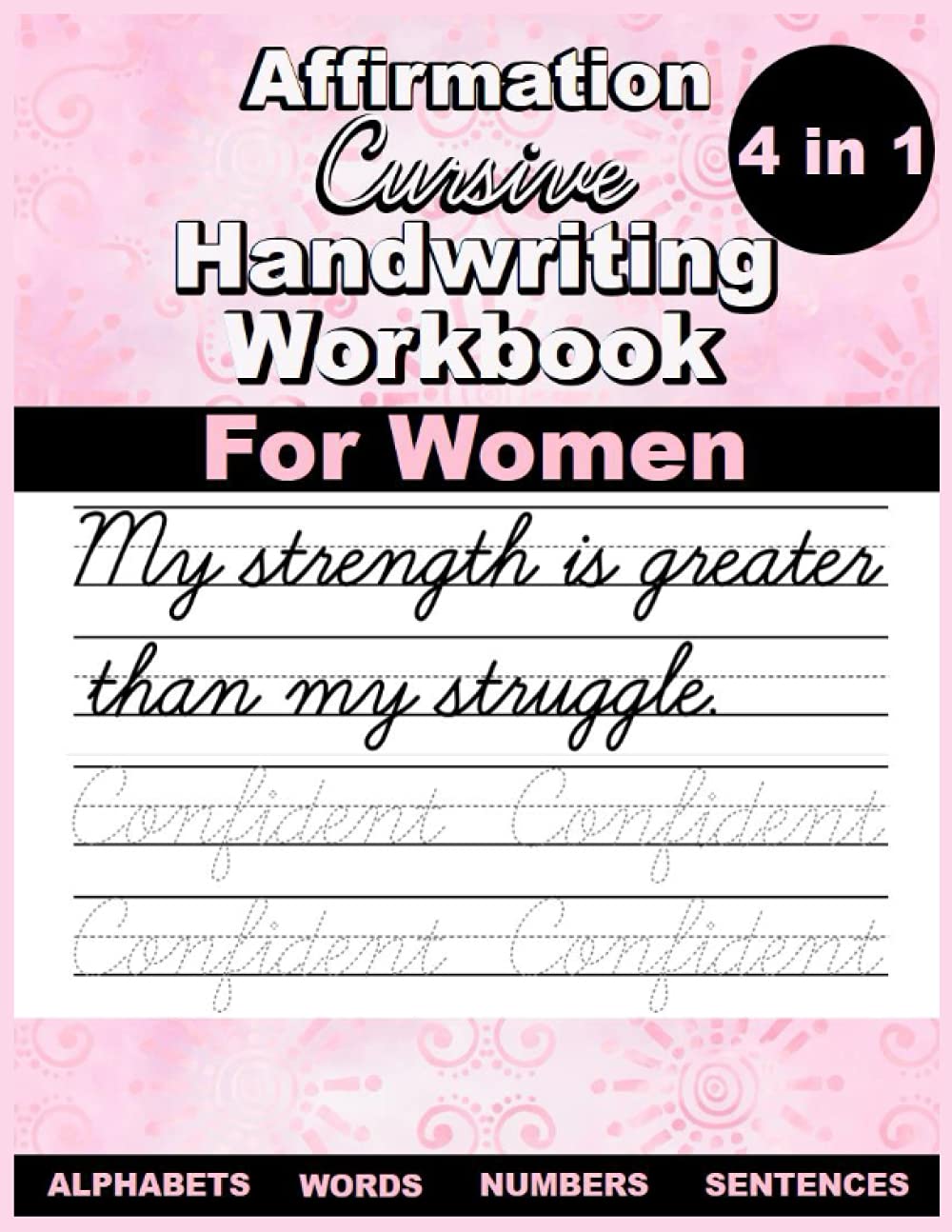 Cursive Handwriting Workbook for Women: Fun 4 in 1 Cursive (Alphabets, Words, Sentences, Numbers) Workbook to Learn and Practice with affirmation and ... Quotes (Adult Cursive Handwriting Workbook)