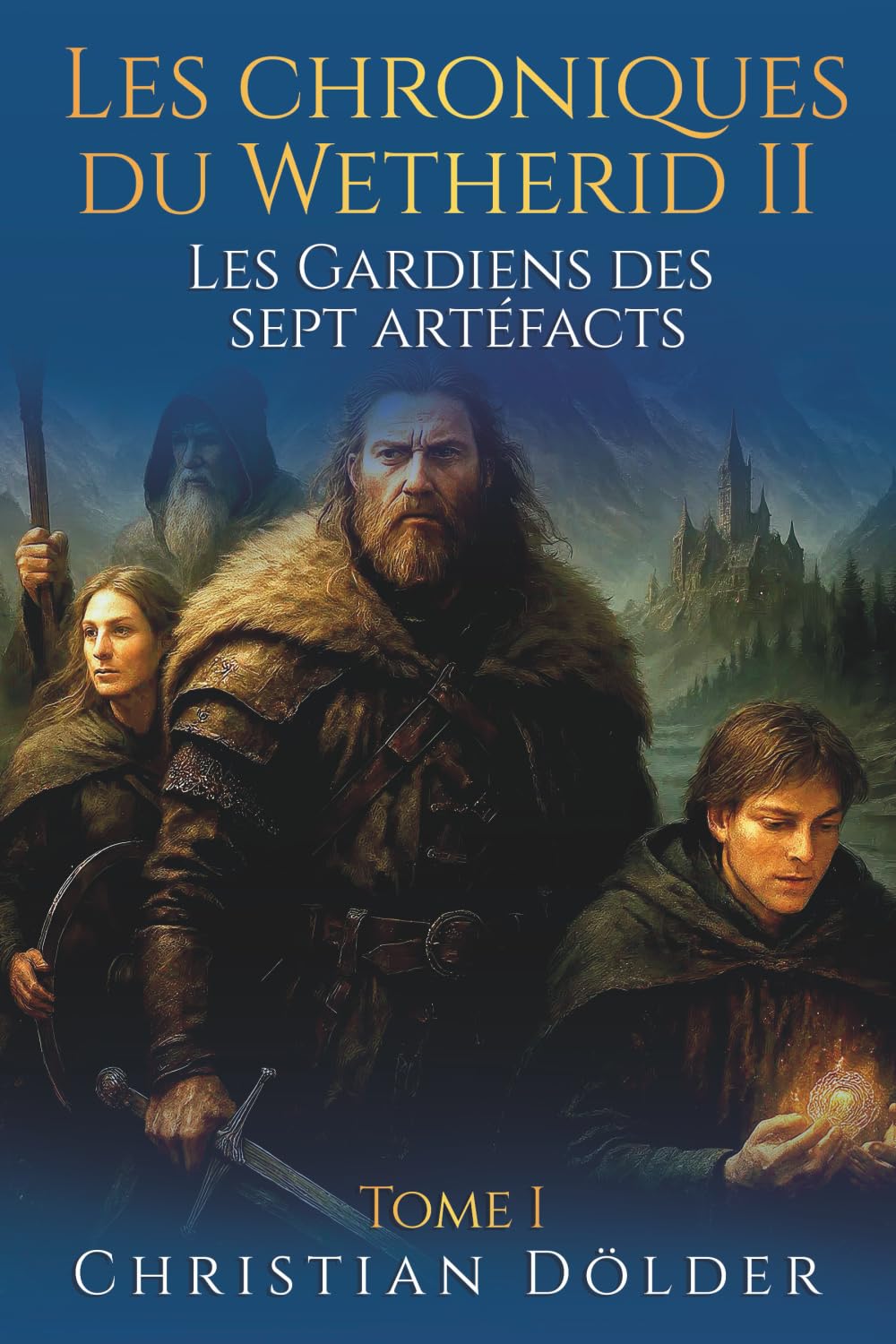 Les Chroniques de Wetherid II: Les Gardiens des sept artéfacts: Tome I