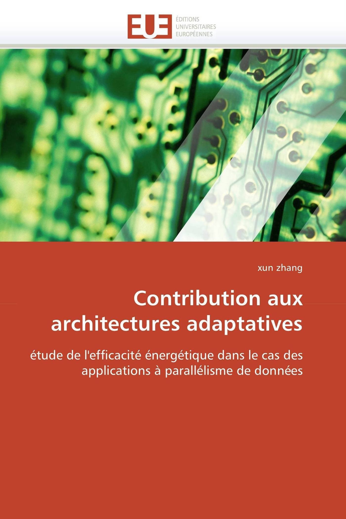 Contribution aux architectures adaptatives: étude de l'efficacité énergétique dans le cas des applications à parallélisme de données (Omn.Univ.Europ.)