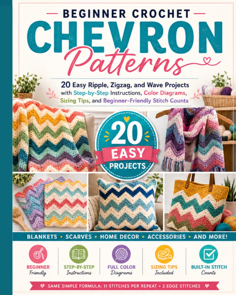 Beginner Crochet Chevron Patterns: 20 Easy Ripple, Zigzag, and Wave Projects with Step-by-Step Instructions, Color Diagrams, Sizing Tips, and Beginner-Friendly Stitch Counts