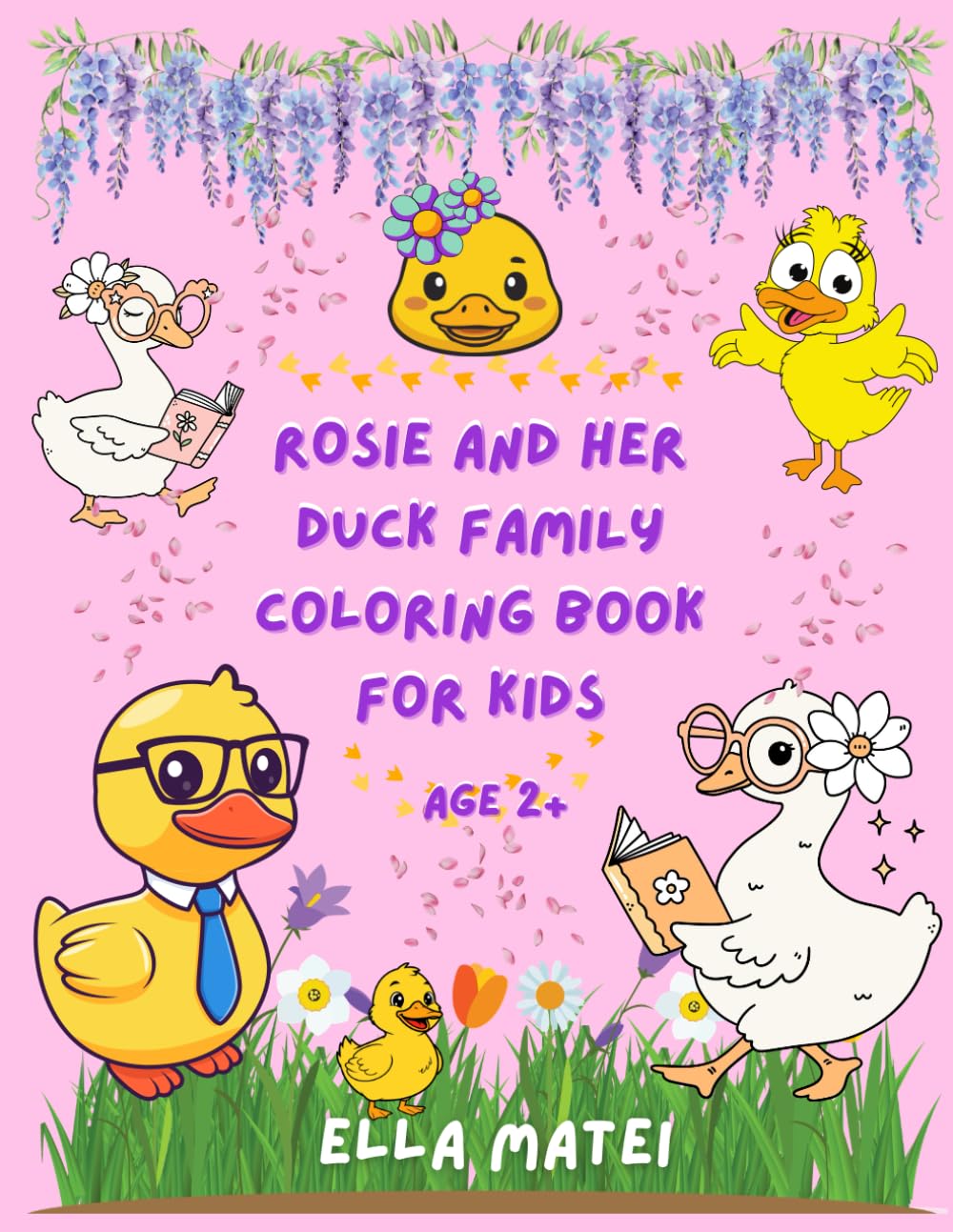 Rosie and Her Duck Family Coloring Book for Kids: 30+ Cute and Fun Named Ducks with Rosie and Her Family | Toddlers & Preschoolers, age 2+ | Adults