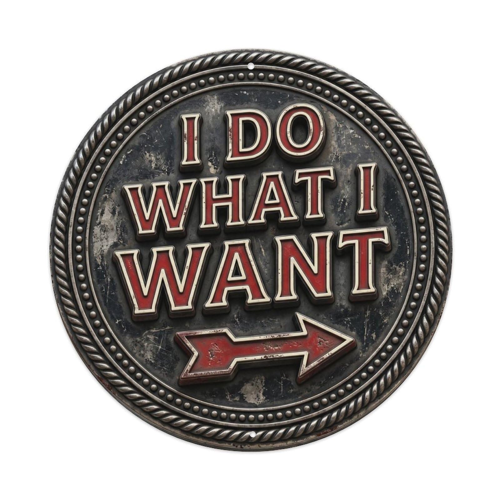 I Do What I Want Classic Garage Ornament Retro Slogans Metal Tin Sign