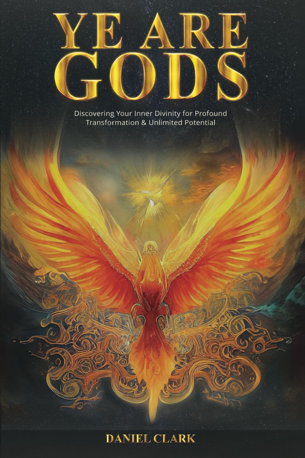 YE ARE GODS: Discovering Your Inner Divinity for Profound Transformation & Unlimited Potential