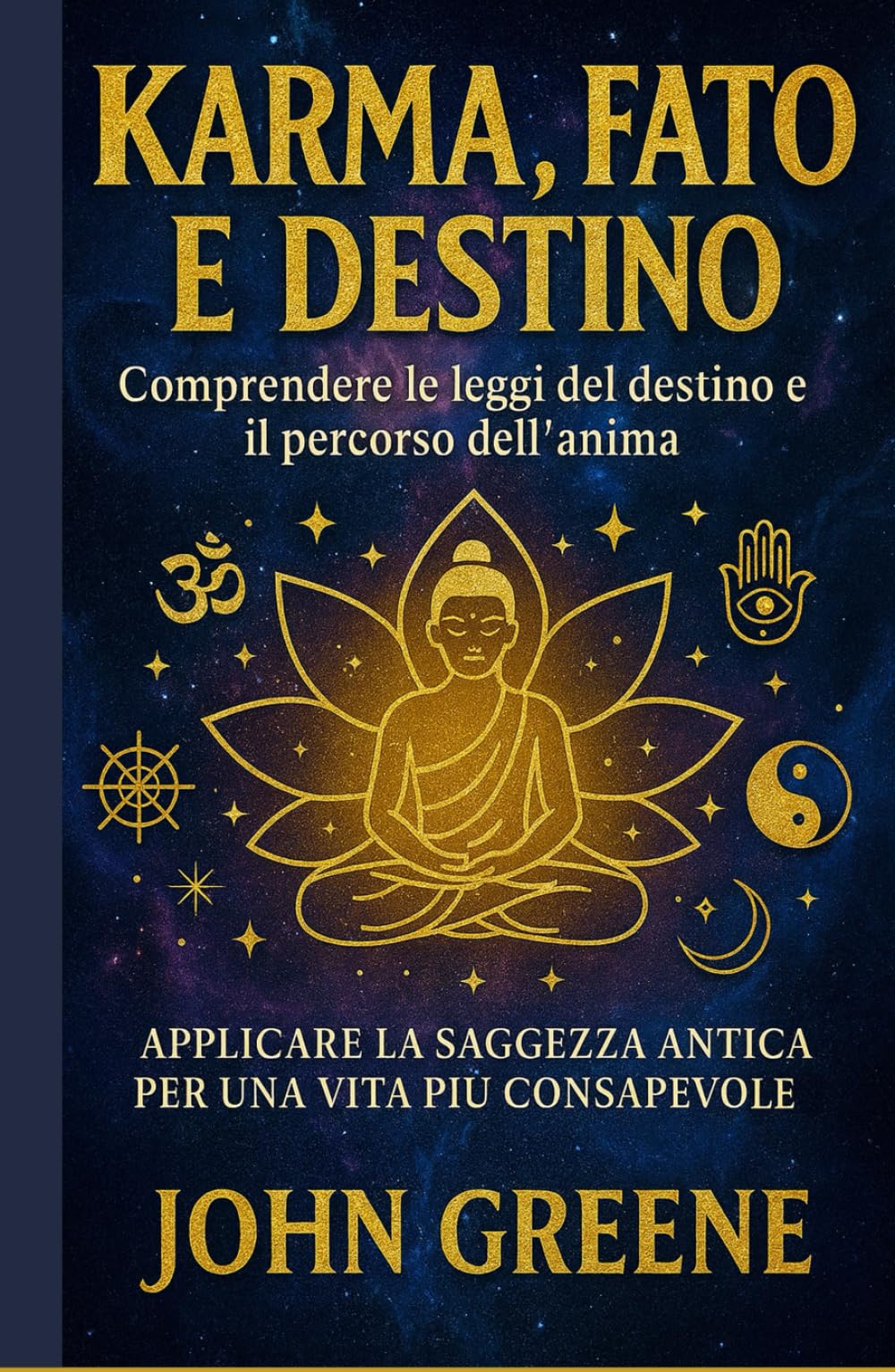 karma, fato e destino - comprendere le leggi del destino e il percorso dell'anima: applicare la saggezza antica per una vita più consapevole