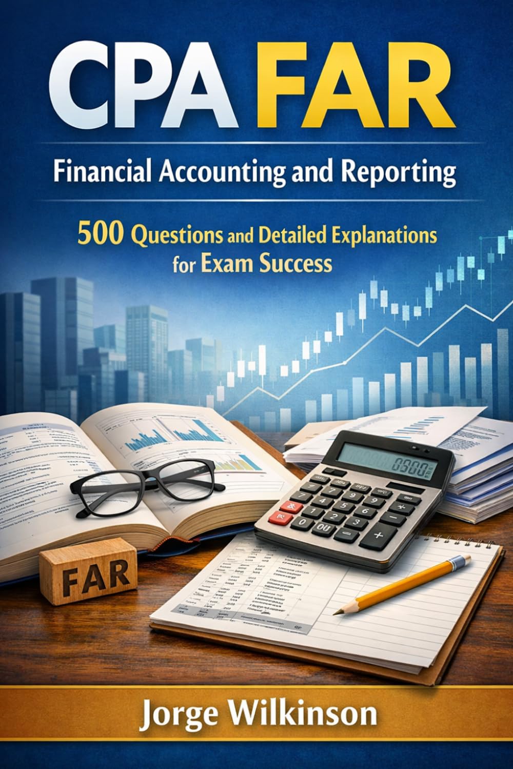 CPA FAR - Financial Accounting and Reporting: 500 Questions and Detailed Explanations for Exam Success
