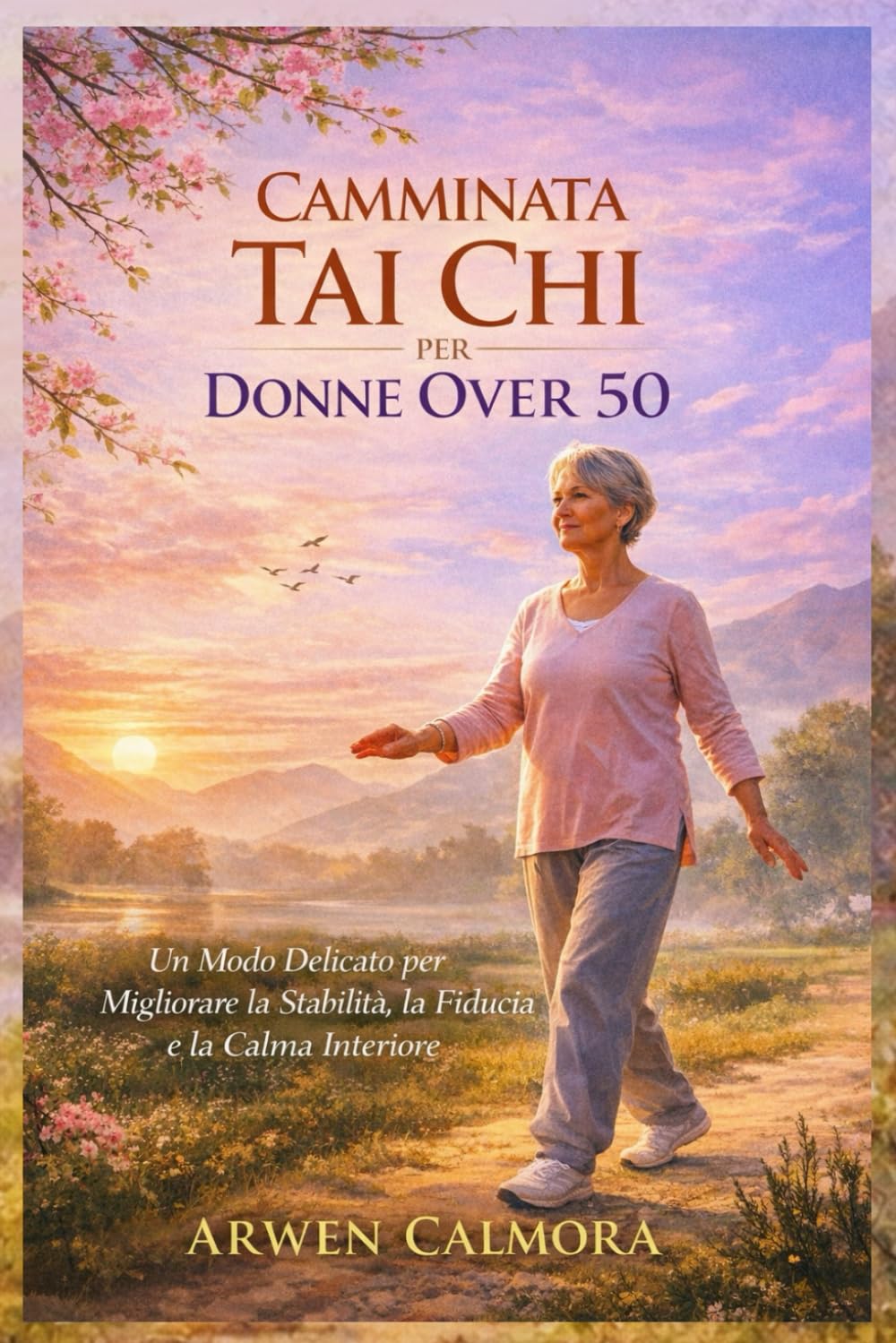CAMMINATA TAI CHI PER DONNE OVER 50: Un Modo Delicato per Migliorare la Stabilità, la Fiducia e la Calma Interiore