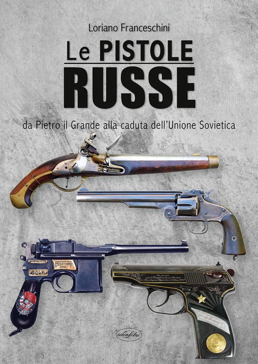 Le Pistole Russe. Da Pietro Il Grande Alla Caduta Dell'unione Sovietica - 4