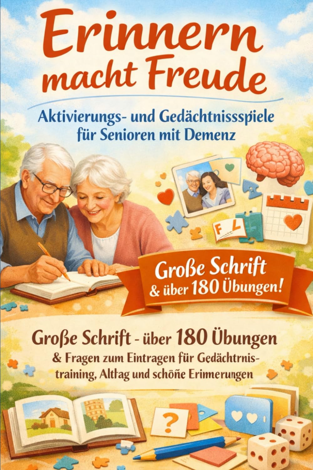 Erinnern macht Freude – Aktivierungs- und Gedächtnisspiele für Senioren mit Demenz: Große Schrift – über 180 einfache Übungen & Fragen zum Eintragen ... (Herzensmomente für Menschen mit Demenz)