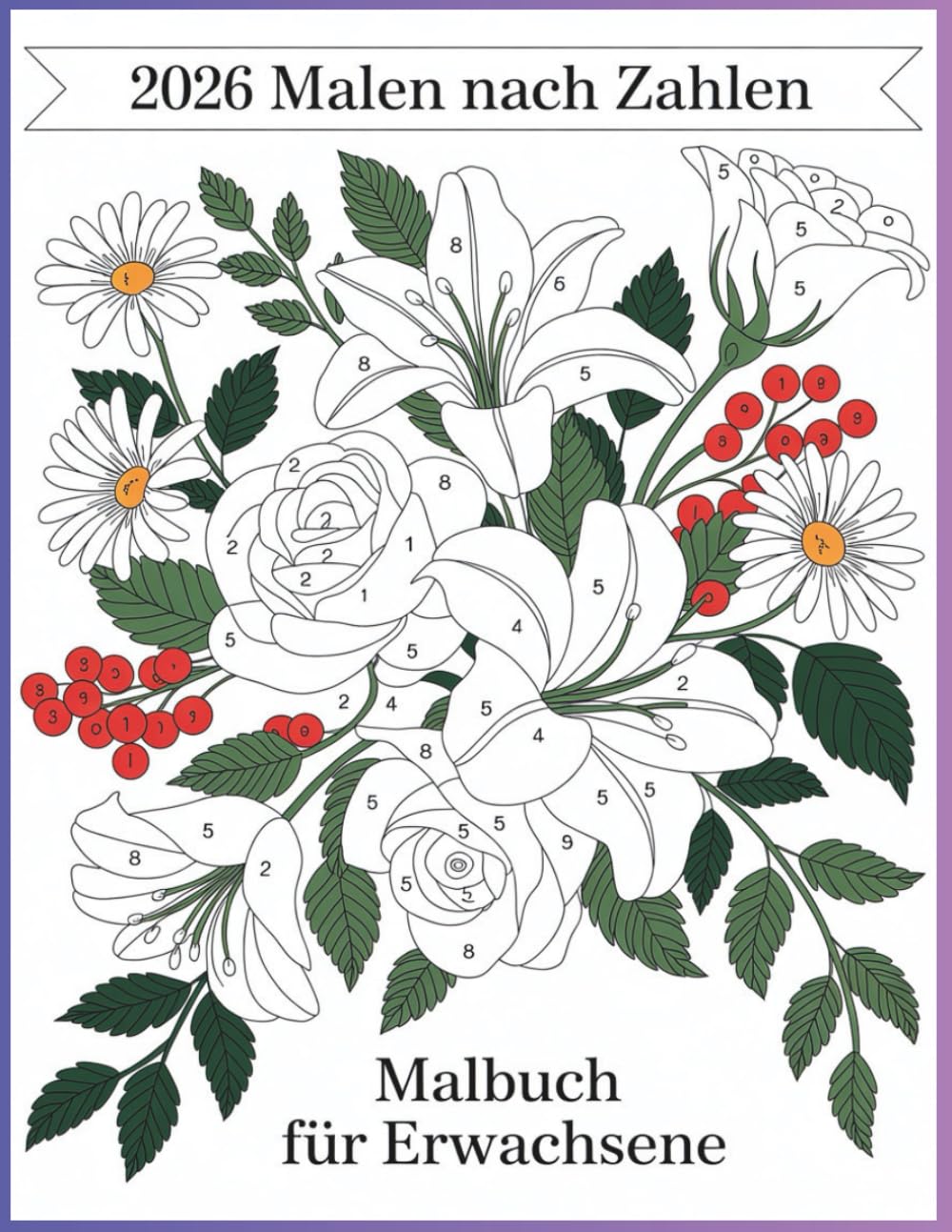 Malen nach Zahlen Malbuch für Erwachsene: Malen-nach-Zahlen-Motive für Ruhe und Achtsamkeit
