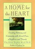 A Home for the Heart: Creating Intimacy & Community in Our Everyday Lives