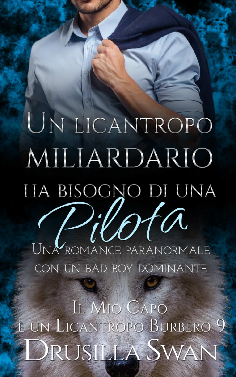 Un licantropo miliardario ha bisogno di una pilota: Una romance paranormale con un bad boy dominante (Il Mio Capo è un Licantropo Burbero)