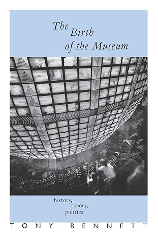 The birth of the museum: history, theory, politics