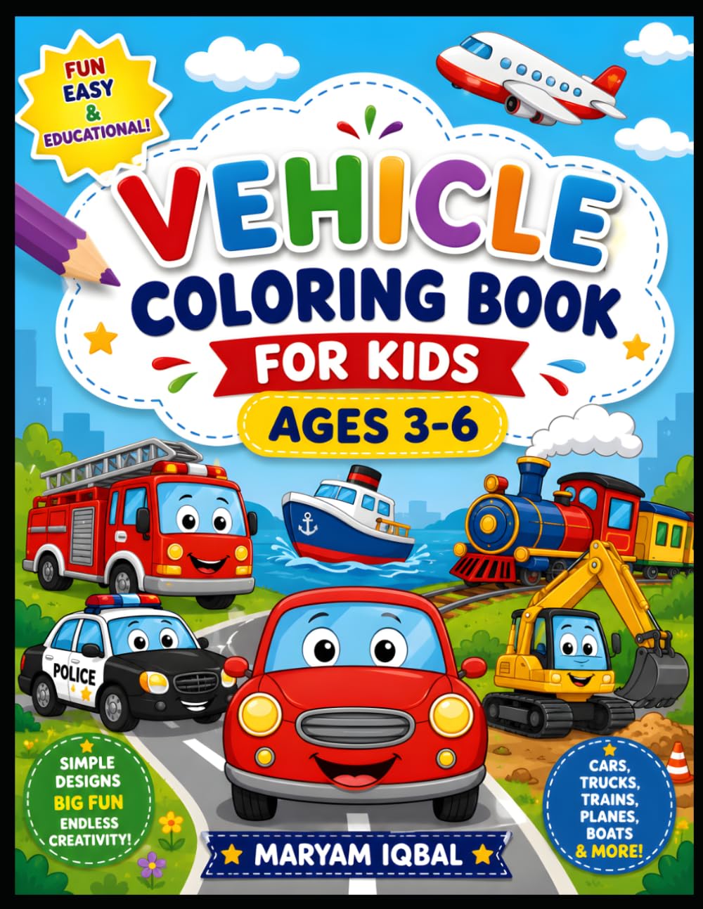 Vehicle Coloring Book for Kids Ages 3-6: Fun Cars, Trucks, Trains, Airplanes, Boats and Construction Vehicles for Toddlers and Preschoolers