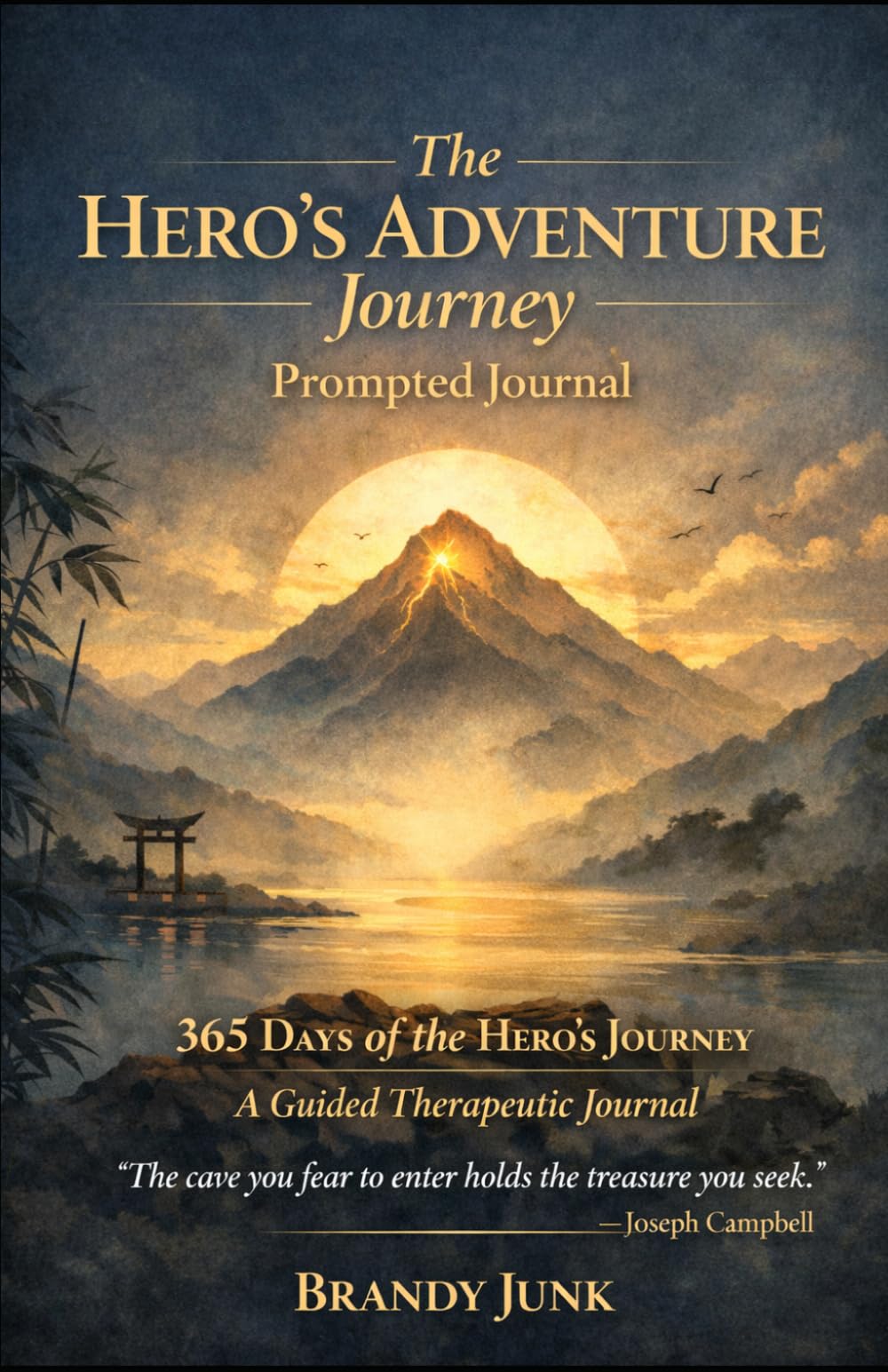 365 Days of the Hero’s Adventure: A Guided Therapeutic Journey: “The hero’s journey is inside of you; tear off the veils and open the mystery of yourself.” — Joseph Campbell