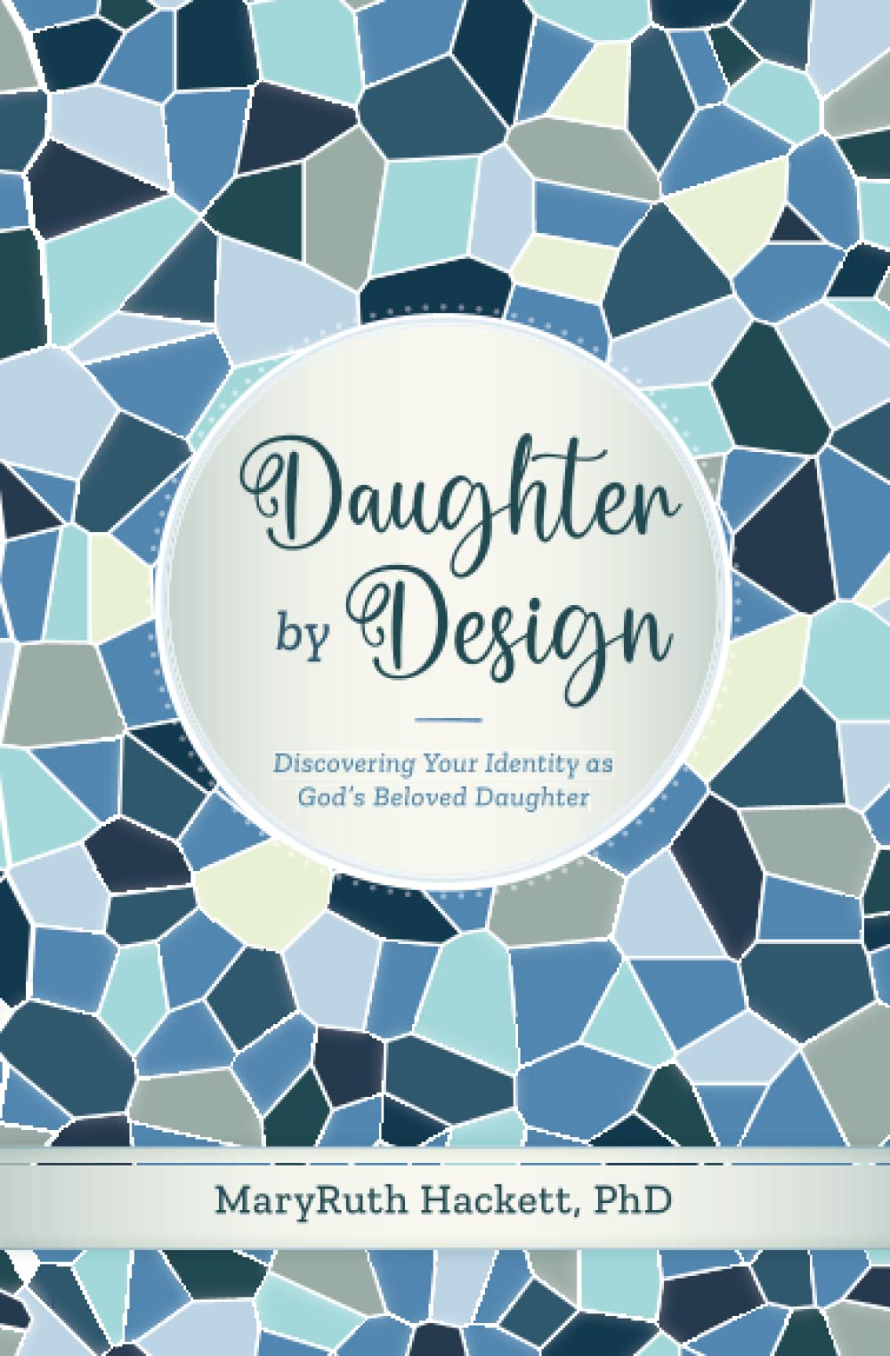 Daughter by Design: Discovering Your Identity as God's Beloved Daughter