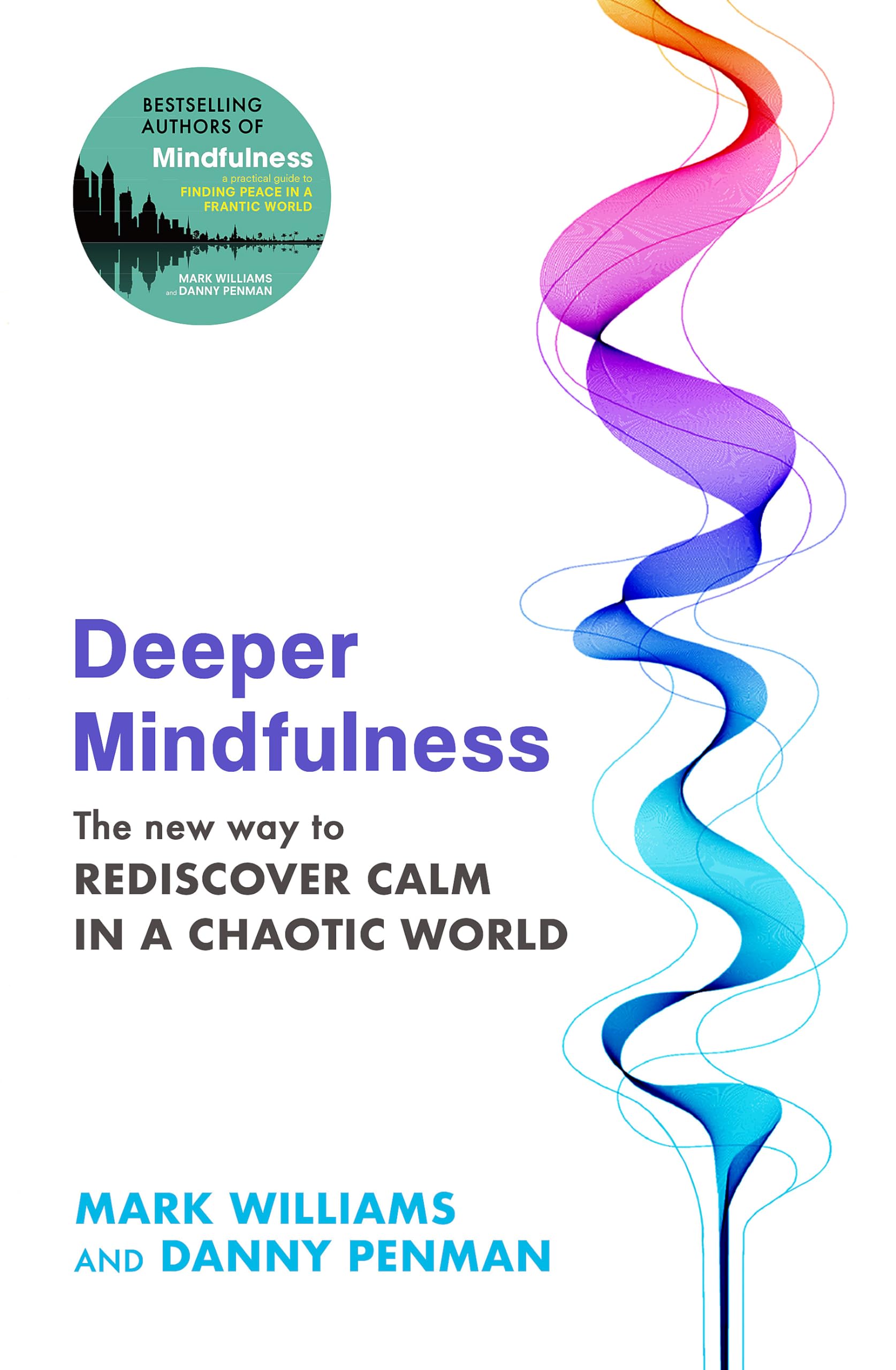 Deeper Mindulness: The New Way to Rediscover Calm in a Chaotic World Paperback – 9 June 2023